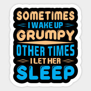 Sometimes I wake up a grumpy Sticker